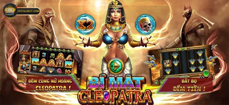 Cách Thắng Lớn Khi Chơi Bí Mật Cleopatra Hitclub 1 Cách Thắng Lớn Khi Chơi Bí Mật Cleopatra Hitclub